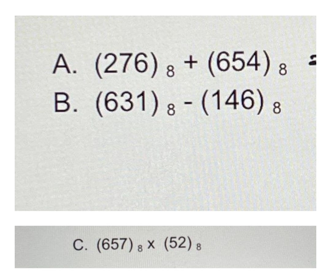 А. (276) в +
(654) 8
В. (631) в - (146) в
8
С. (657) в х (52) в
