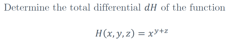 Determine the total differential dH of the function
H(x,y,z) = xy+z