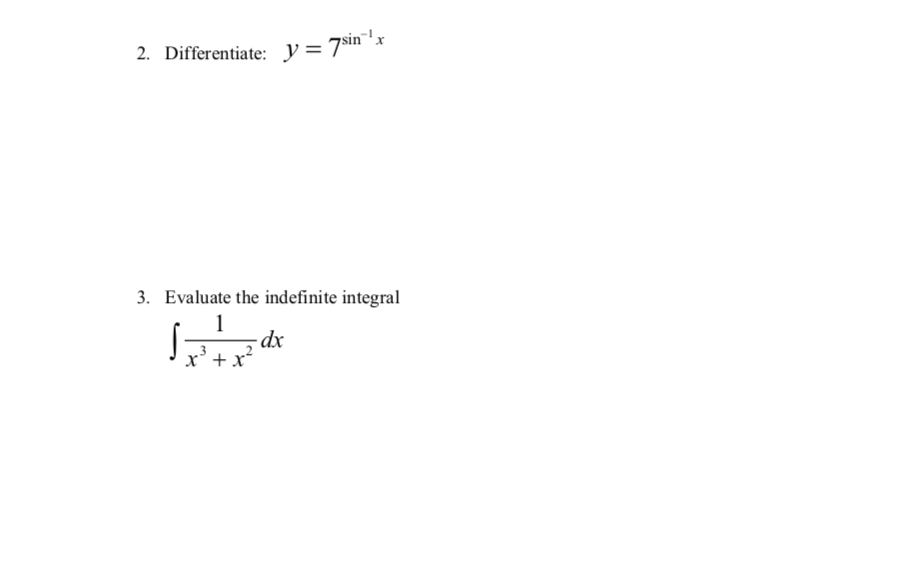 2. Differentiate: y= 7sin'x
3. Evaluate the indefinite integral
1
x’ + x

