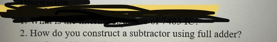 re of 7483 ICT
2. How do you construct a subtractor using full adder?
