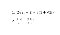 1. (2/2i + i) – i (1+ v2i)
2. 뿌-우
(1-i) (1+i)
1-i
