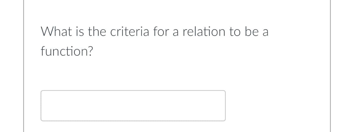 What is the criteria for a relation to be a
function?