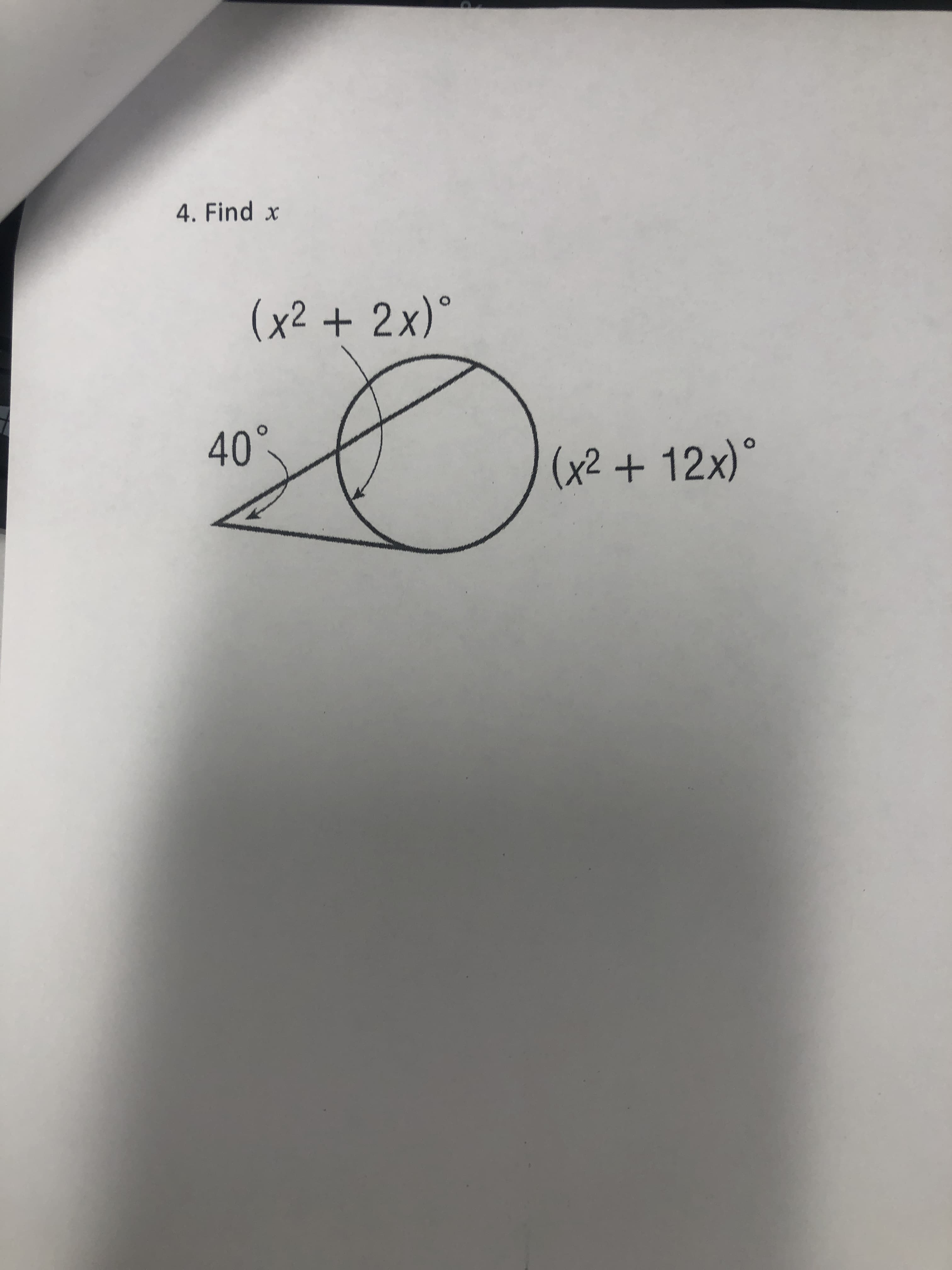 4. Find x
(x2 + 2x)°
40°
(x2+ 12x)°
