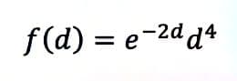 -2d d4
f(d) = e
