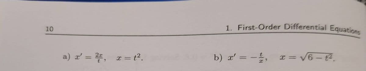 10
2x
a) x² = 2², x = t².
x'
t
1. First-Order Differential Equations
t
b) x² = − / /,
x'
= √6-1².
X=