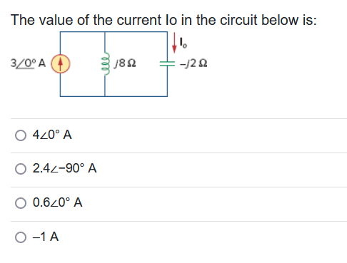 The value of the current lo in the circuit below is:
3/0° A
420° A
2.42-90° A
0.620° A
O-1 A
j8Ω
-/252