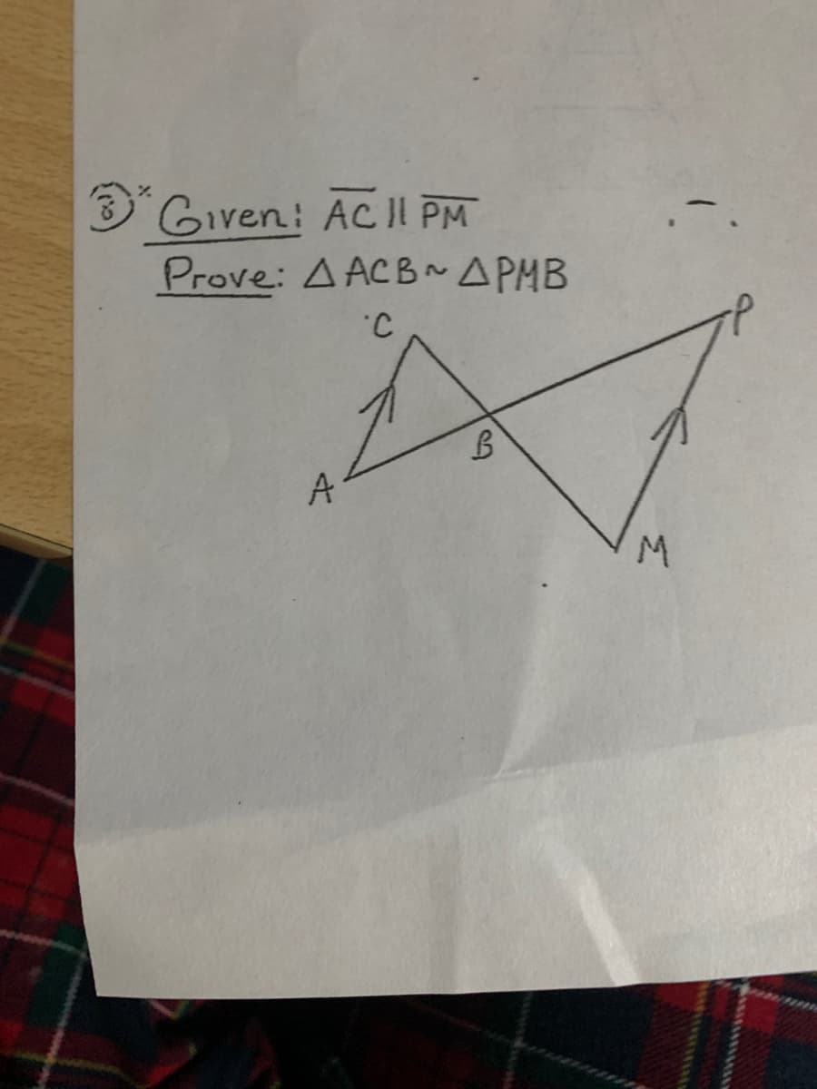 3Given: AC I PM
Prove: A ACB~APMB
A
M.
