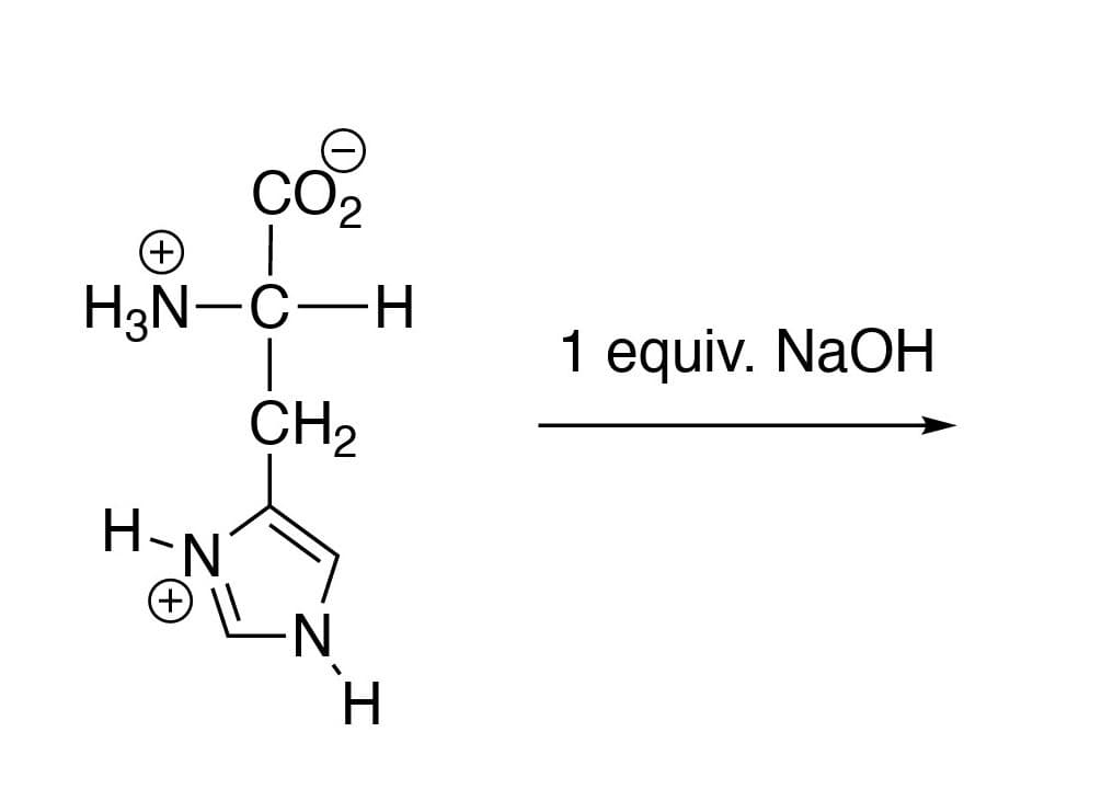 CO₂
H3N-C-H
CH₂
H
-
N
·N
H
1 equiv. NaOH