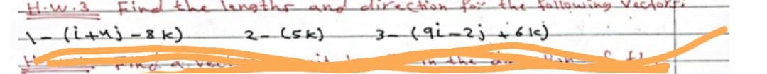 H.w.3
thelengthsanddlirection f the
fallowing
t-lituj-8k).
2- CSk)
nthe .
