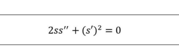 2ss" + (s')² = 0
