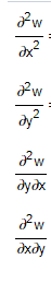 The image shows partial differential equations involving a function \( w \). Here's the transcription:

\[
\frac{\partial^2 w}{\partial x^2}
\]

\[
\frac{\partial^2 w}{\partial y^2}
\]

\[
\frac{\partial^2 w}{\partial y \partial x}
\]

\[
\frac{\partial^2 w}{\partial x \partial y}
\]

### Explanation:
- **\(\frac{\partial^2 w}{\partial x^2}\)** represents the second partial derivative of \( w \) with respect to \( x \). It measures the rate at which the first derivative \(\frac{\partial w}{\partial x}\) changes as \( x \) changes.
  
- **\(\frac{\partial^2 w}{\partial y^2}\)** represents the second partial derivative of \( w \) with respect to \( y \). It measures the rate at which the first derivative \(\frac{\partial w}{\partial y}\) changes as \( y \) changes.

- **\(\frac{\partial^2 w}{\partial y \partial x}\)** and **\(\frac{\partial^2 w}{\partial x \partial y}\)** represent the mixed partial derivatives of \( w \). These measure how the function \( w \) changes as both \( x \) and \( y \) vary.

For educational context, these partial derivatives are crucial in fields such as multivariable calculus, differential equations, and mathematical physics, where they help in understanding how functions change in multiple dimensions.