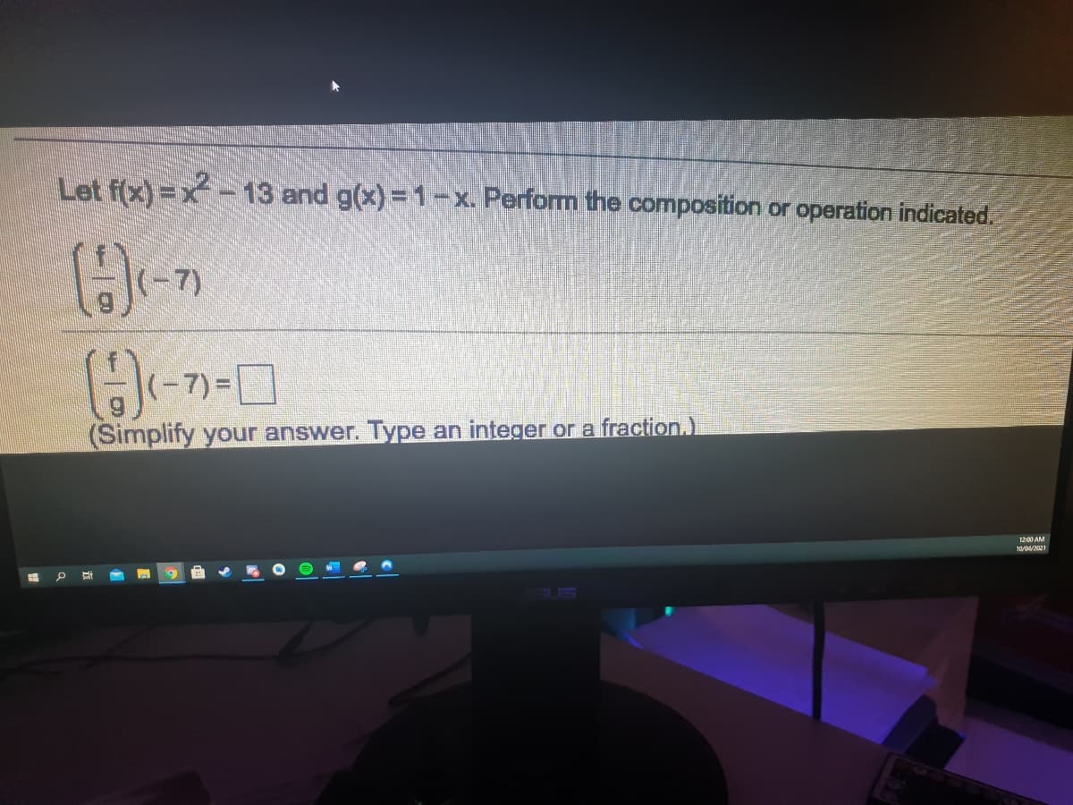 Let f(x)=x- 13 and g(x)= 1-x. Perform the composition or operation indicated.
7)3D
(Simplify your answer. Type an integer or a fraction.)
12:00 AM
