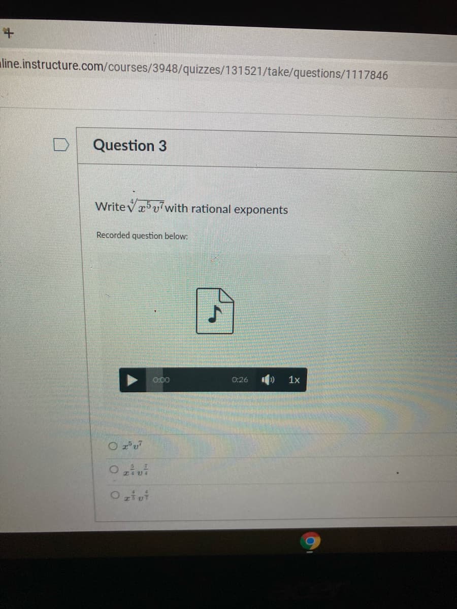 line.instructure.com/courses/3948/quizzes/131521/take/questions/1117846
Question 3
Writev xu'with rational exponents
Recorded question below:
0:00
0:26
1x
24U4
