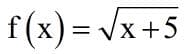 f(x) =
/x +5
