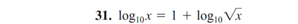 31. log10.x = 1 + log10 Vx
