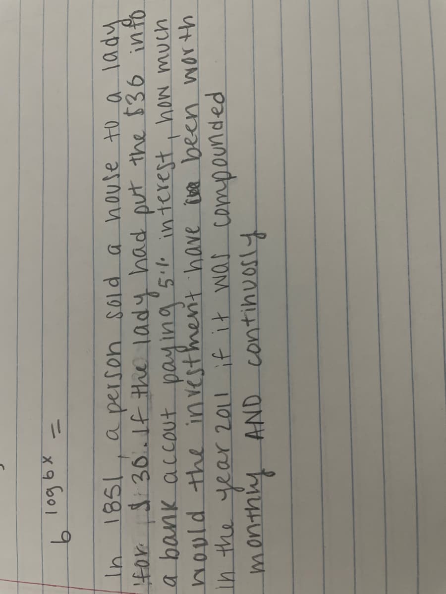 ४१६० । १
a person sold a house to a lady
4or $ 30If the lady had put the $36 in fo
a bank accout paying 5. interest, how much
hould the investmerit have iea been worth
1n
monthiy AND contihvosly
