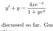 y' + y =
-I
4re 2
1+ yez
discussed so far. Gue