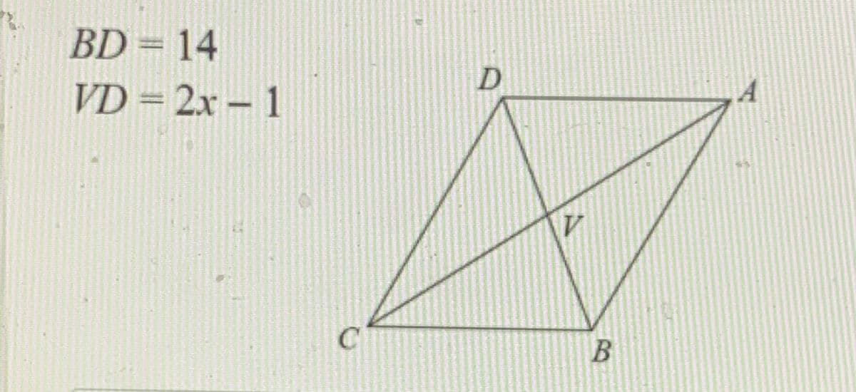 BD = 14
VD=2x-1
C
D
B