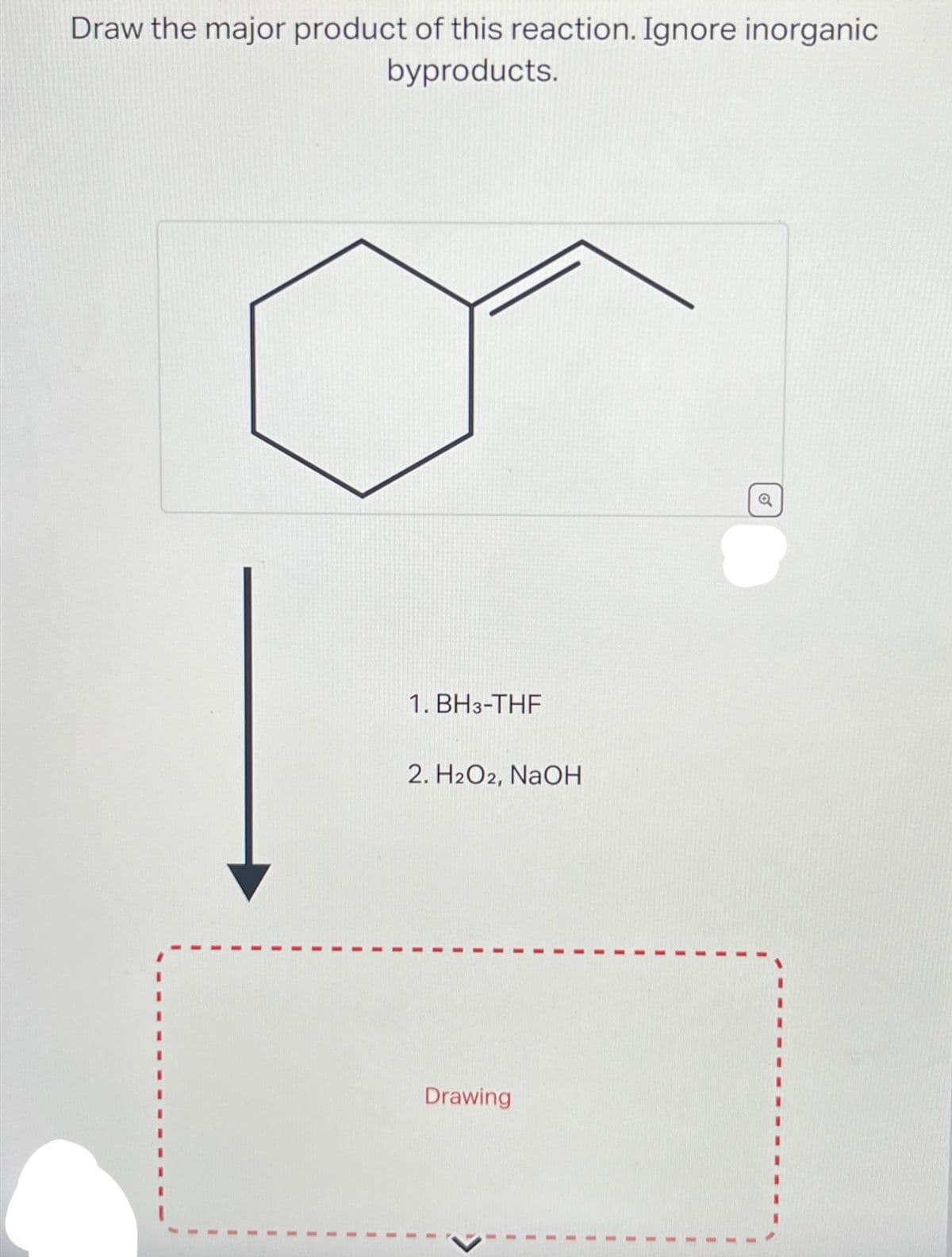 Draw the major product of this reaction. Ignore inorganic
byproducts.
1. BH3-THF
2. H₂O2, NaOH
Drawing