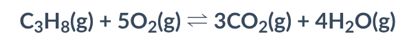 C3H8(g) + 502(g) = 3CO2(g) + 4H2O(g)
