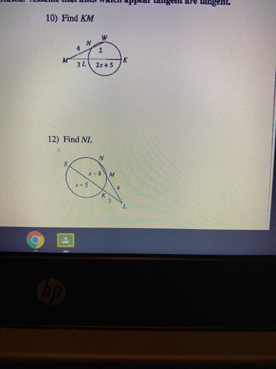 10) Find KM
4
3L
2x+5
12) Find NL
xー8
x-5
4
