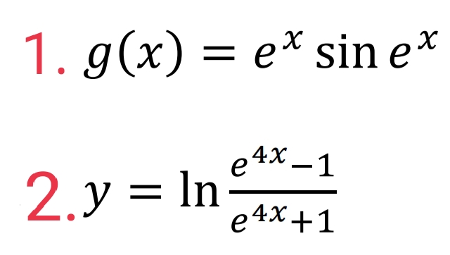 1. g(x) = e* sin e*
e 4X – 1
2.y = Inax41
e 4X +1
