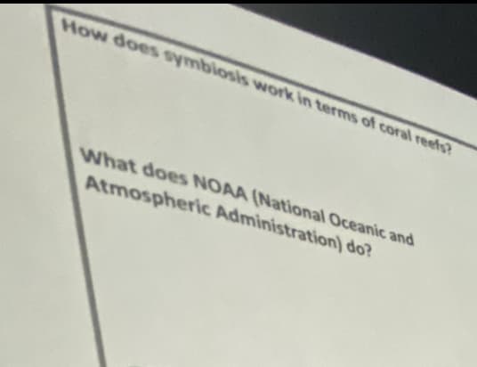 How does symblosis work in terms of coral reefs
What does NOAA (National Oceanic and
Atmospheric Administration) do?
