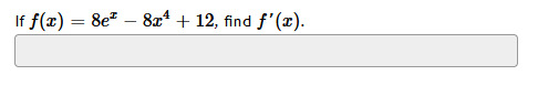 If f(x)
8e* – 8x* + 12, find f'(x).
