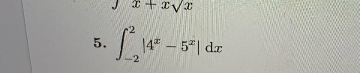 5.
x=x√x
2
|4* - 5º| dx