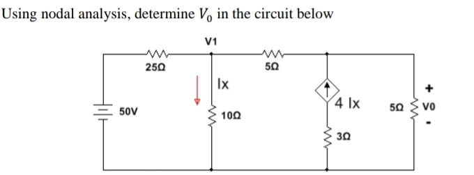 Using nodal analysis, determine V, in the circuit below
V1
250
50
Ix
+
(4 Ix
vo
50
50V
100
30
+ 8.
