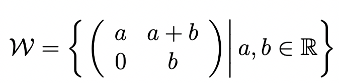 W =
w {(⁰
= {(8 a + b )|a,bER}
0