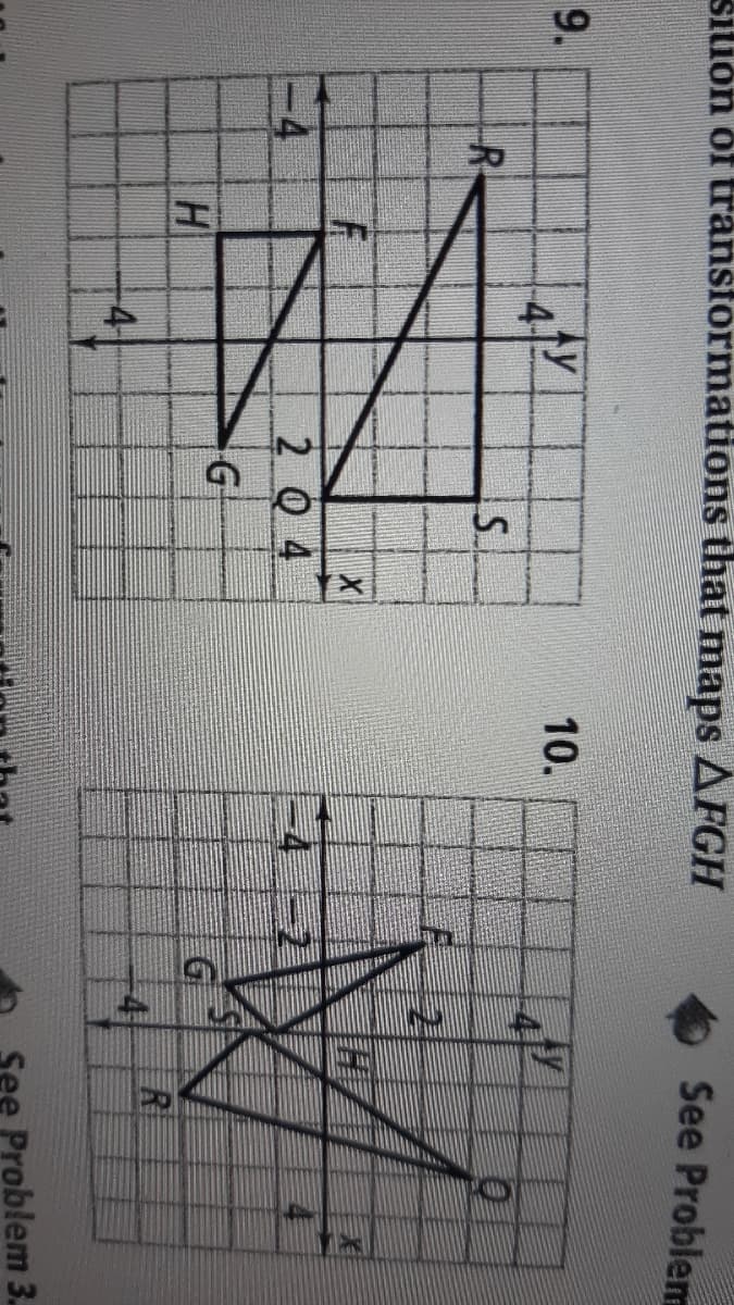 4.
4.
siuon of transformations that maps AFGH
See Problem
9.
10.
S.
4/
4
2 Q 4
G
H
R
See Problem 3.
