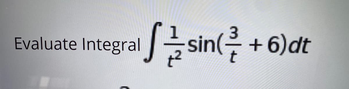 Integral sin( +6)dt
