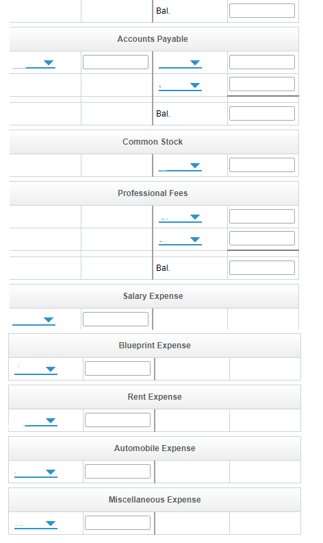 Bal.
Accounts Payable
Bal.
Common Stock
Professional Fees
Bal.
Salary Expense
Blueprint Expense
Rent Expense
Automobile Expense
Miscellaneous Expense
1
