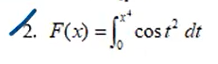 2. F(x) = [ cosr' dt
