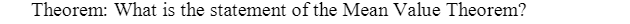 Theorem: What is the statement of the Mean Value Theorem?
