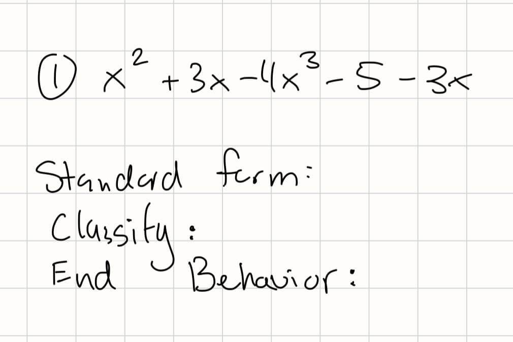 O x +3x-4x²-5-3<
Standard ferm:
Clausity:
Behavior:
End
