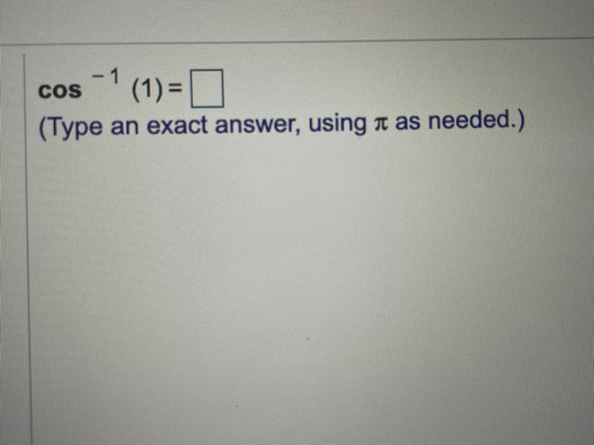 -1
COS
(1) =D
(Туре
an exact answer, using t as needed.)
