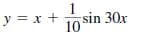 y = x + osin 30x
10
