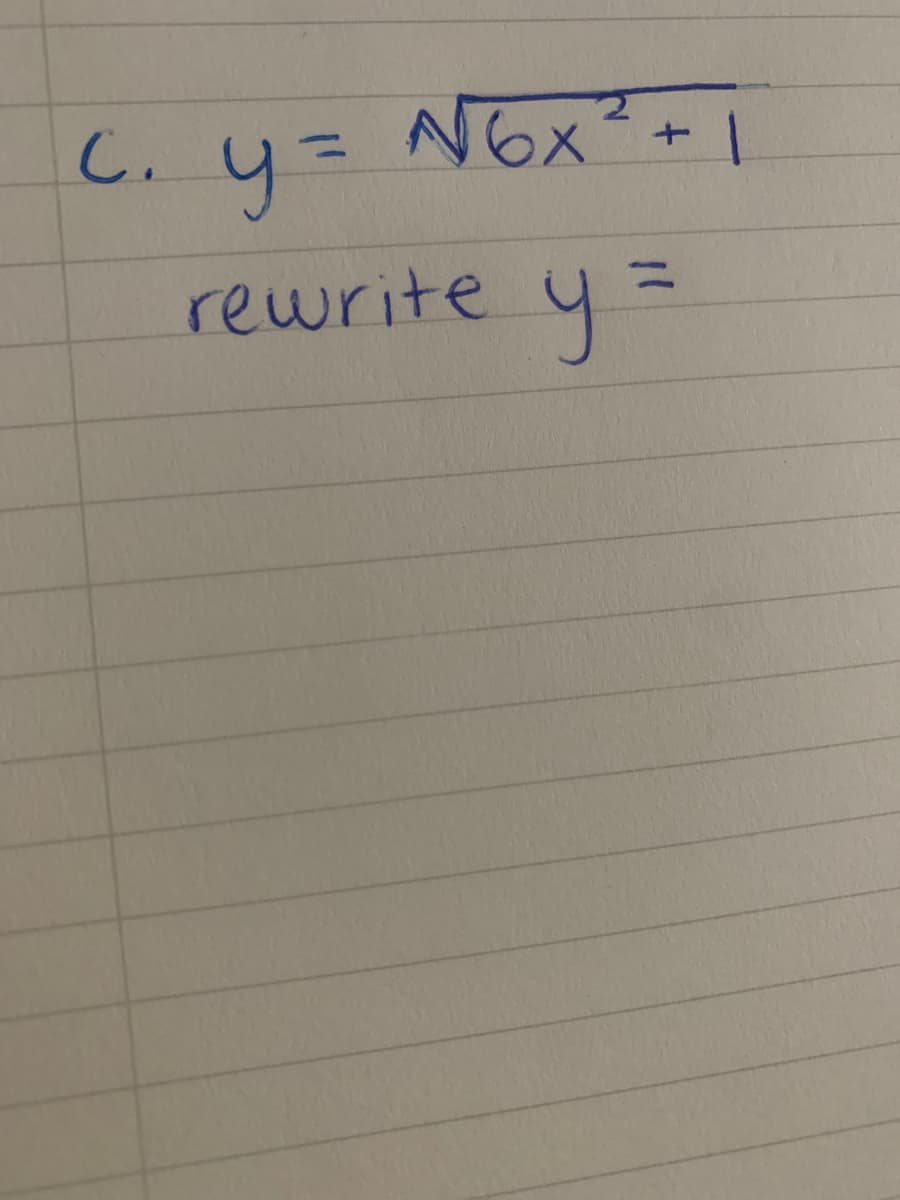 C. 4= N6x?+ |
rewrite y=
%3D
