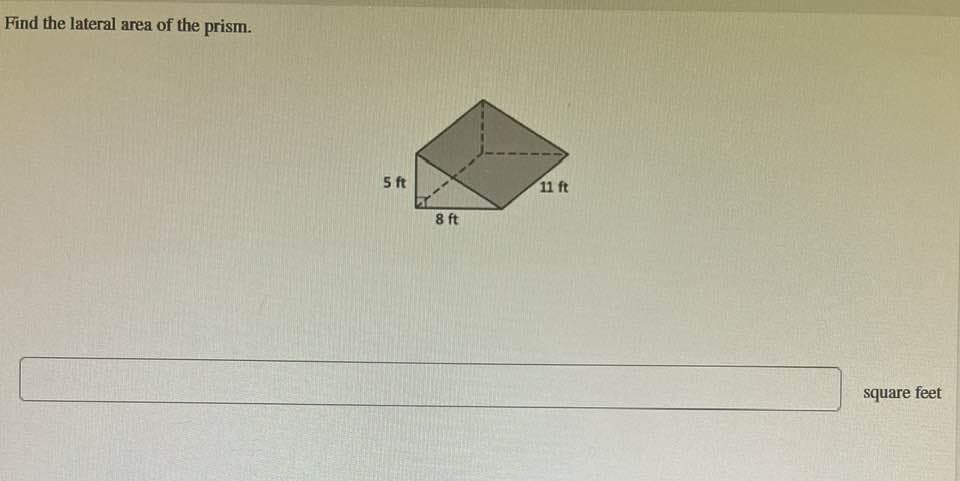 Find the lateral area of the prism.
5 ft
8 ft
11 ft
square feet