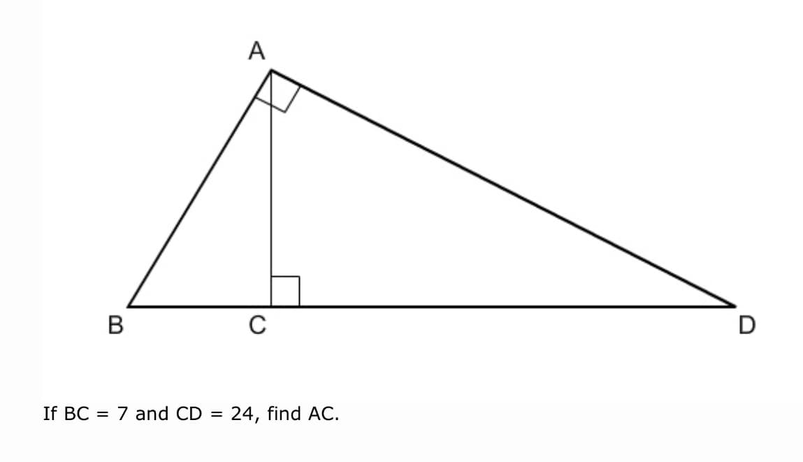 A
В
If BC
7 and CD
24, find AC.
