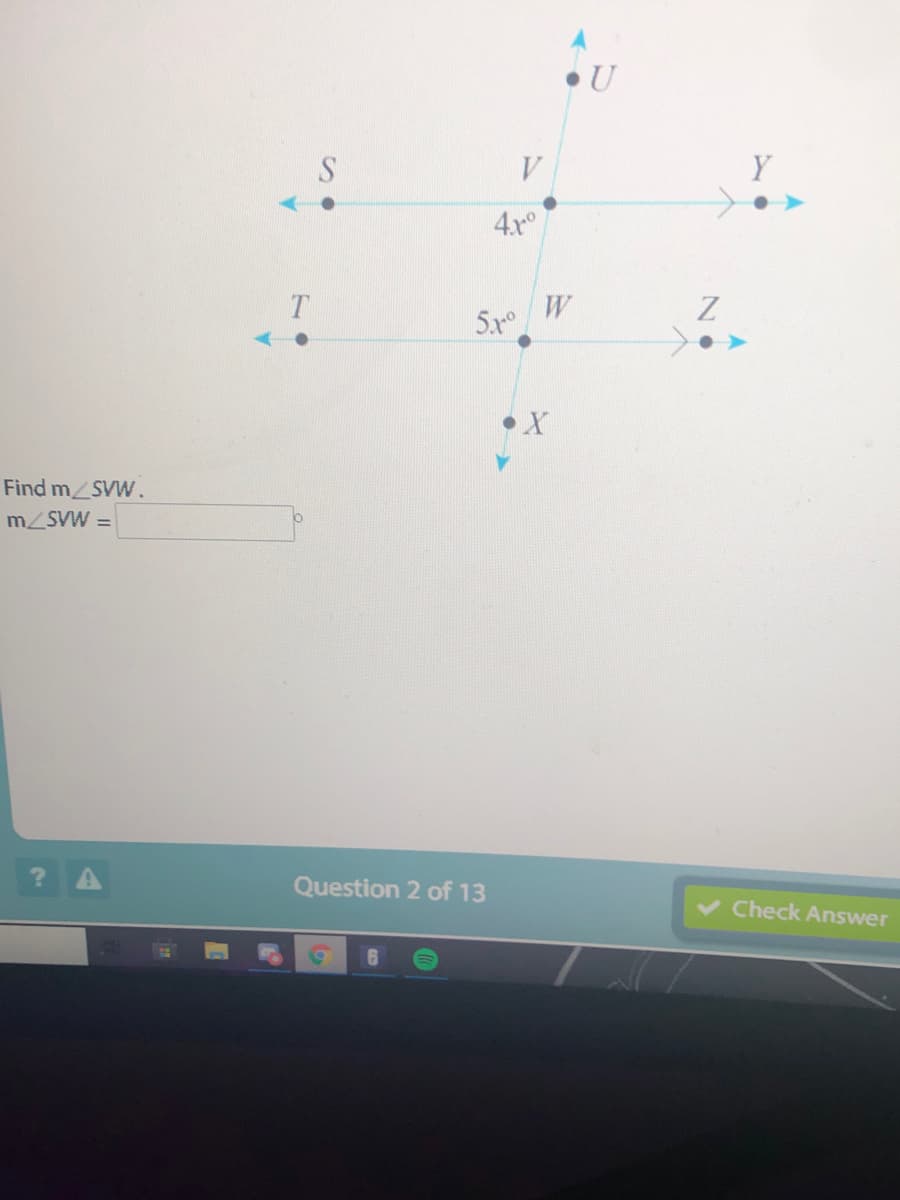 U
Y
4x°
Find m SVW.
m SVW =
Question 2 of 13
v Check Answer
