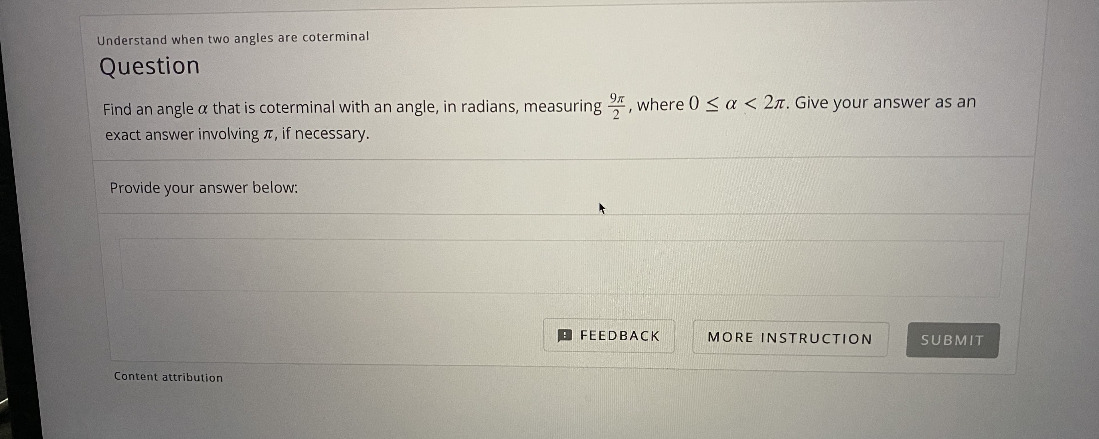 9л
Find an angle a that is coterminal with an angle, in radians, measuring , where 0 <a < 2n. Give your answer as an
2
exact answer involving t, if necessary.

