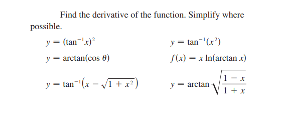 Find the derivative of the function. Simplify where
possible.
y = (tan-'x)?
y = tan-'(x²)
y = arctan(cos 0)
f(x) = x In(arctan x)
1 - x
y = tan
V1 + x?
y = arctan
1 + x
