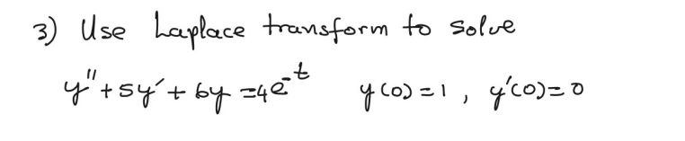 3) Use haplace transform to solve
y'tsy't by
y co) =I, gco)=o
