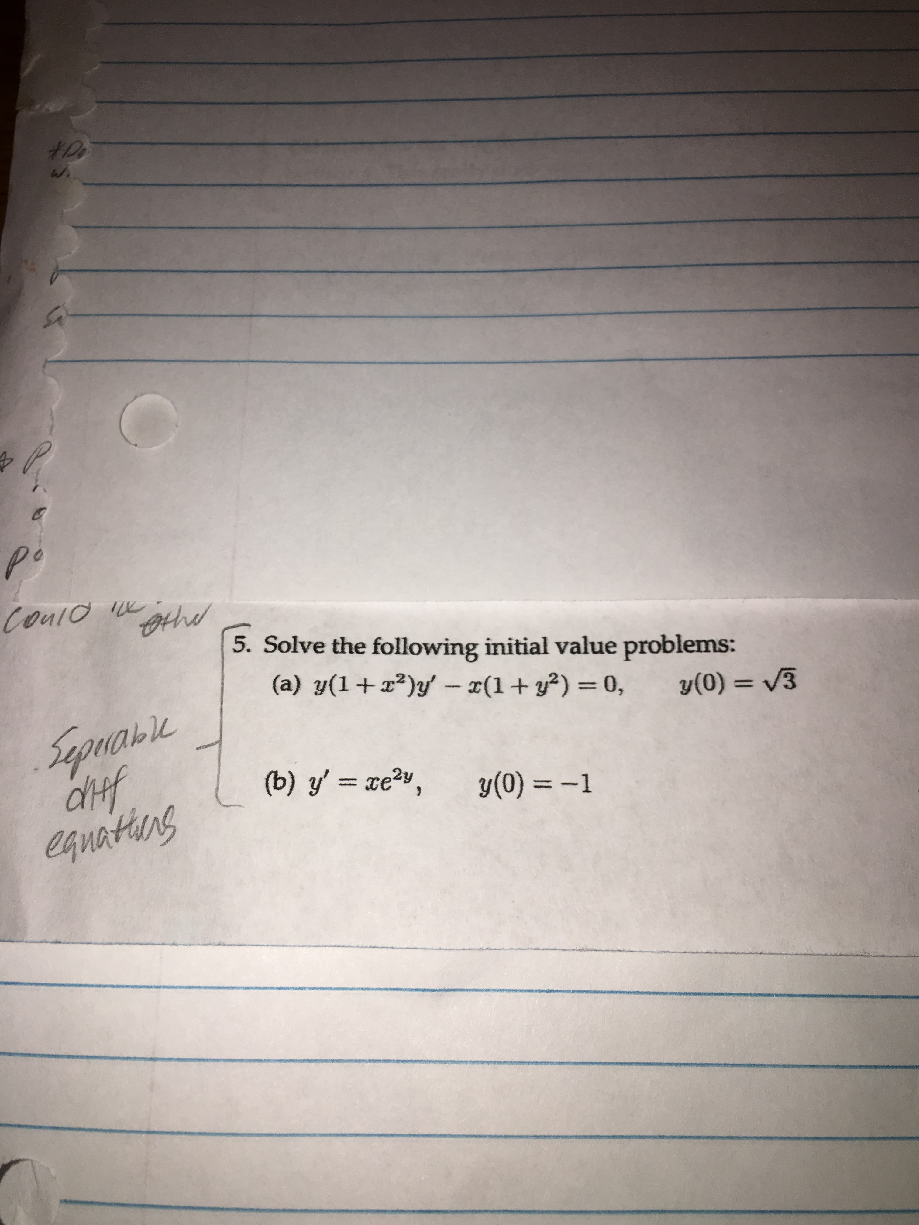 5. Solve the following initial value problems:
y(0) = V3
(a) y(1 +z")y'-z(1 + y2) = 0,
=xe
