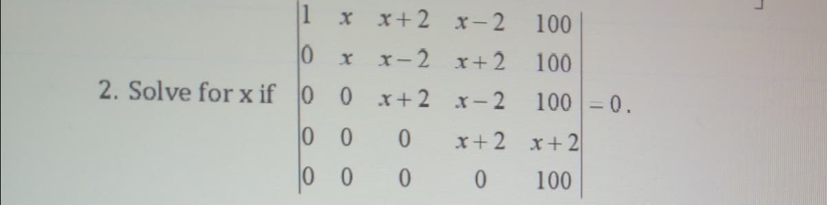 1
10
2. Solve for x if 0
x x+2
x-2 100
X
x-2
x+2
100
0
x+2 x-2
100 -0.
00
0
0
0
x+2 x+2
0
100
L