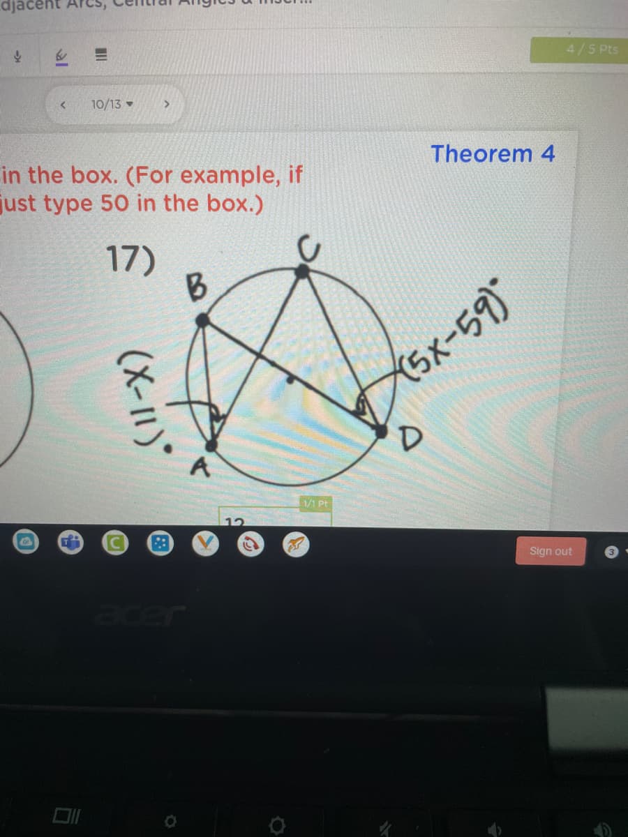 djáčent
4/5 Pts
10/13
Theorem 4
in the box. (For example, if
just type 50 in the box.)
17)
B
(5x-59)*
A
1/1 Pt
Sign out
Je
(X-11)'
