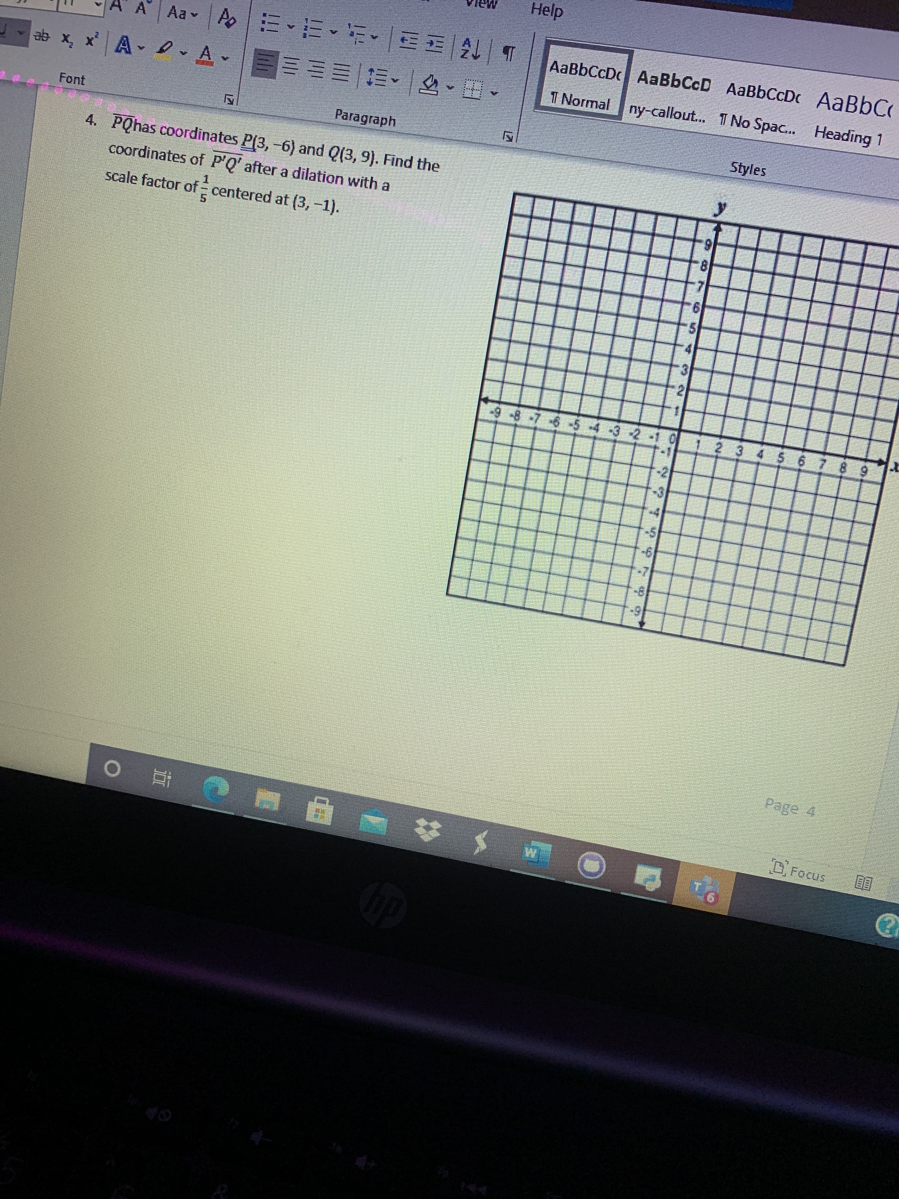 # Problem Statement

**Question 4:**

Line segment \( PQ \) has coordinates \( P(3, -6) \) and \( Q(3, 9) \). Find the coordinates of \( P'Q' \) after a dilation with a scale factor of \(\frac{1}{5}\) centered at \( (3, -1) \).

# Graph Explanation

The image includes a coordinate grid that displays both negative and positive values on the x and y axes. Each axis is marked with units ranging from -9 to 9. The grid can be used to plot the coordinates of points and visualize transformations such as the dilation described in the problem statement.